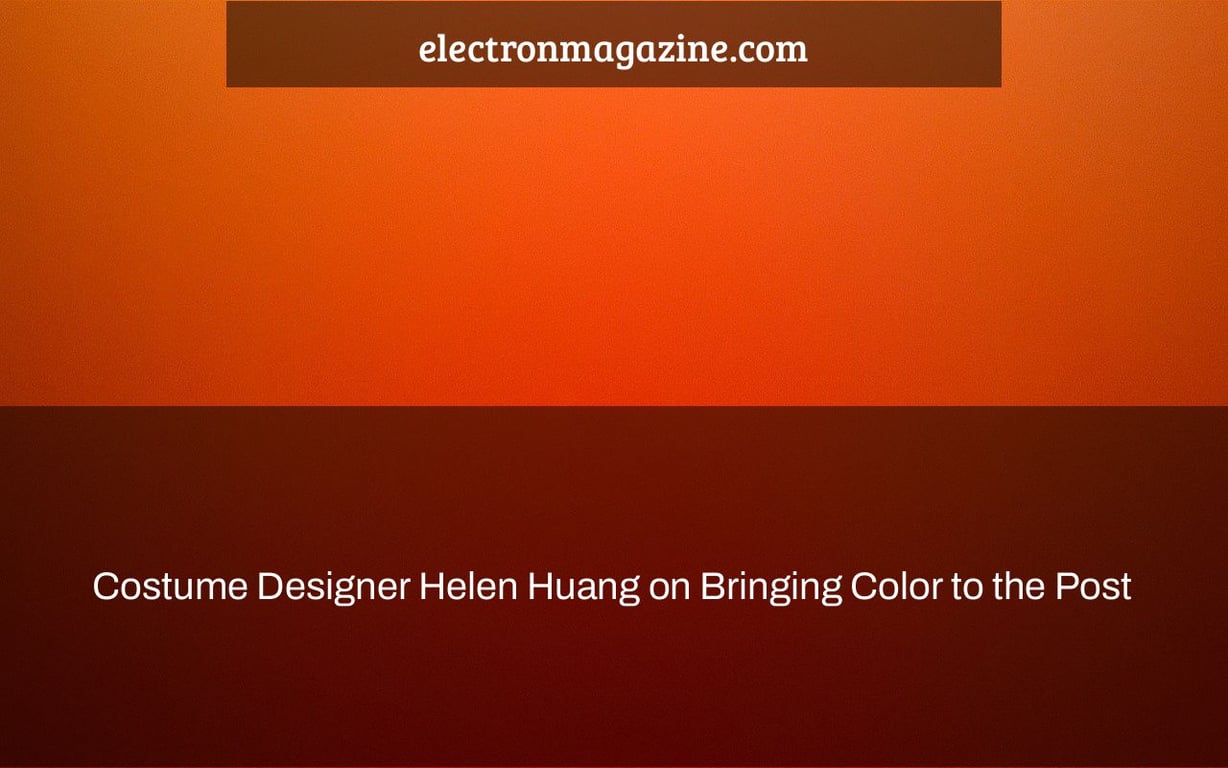 Costume Designer Helen Huang on Bringing Color to the Post