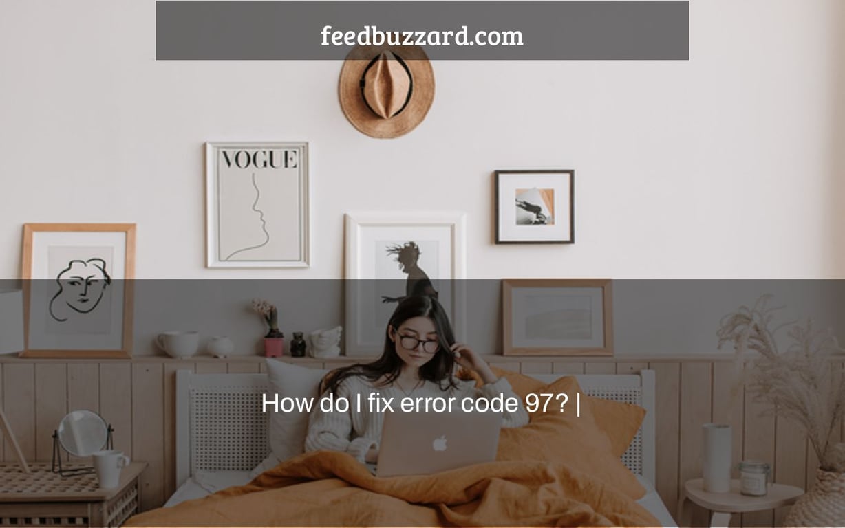 How do I fix error code 97? |