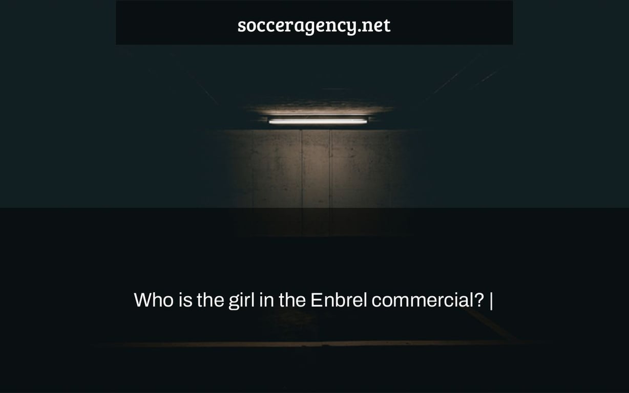 Who is the girl in the Enbrel commercial? |