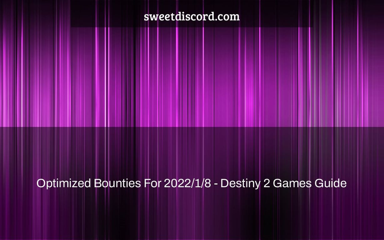 Optimized Bounties For 2022/1/8 - Destiny 2 Games Guide