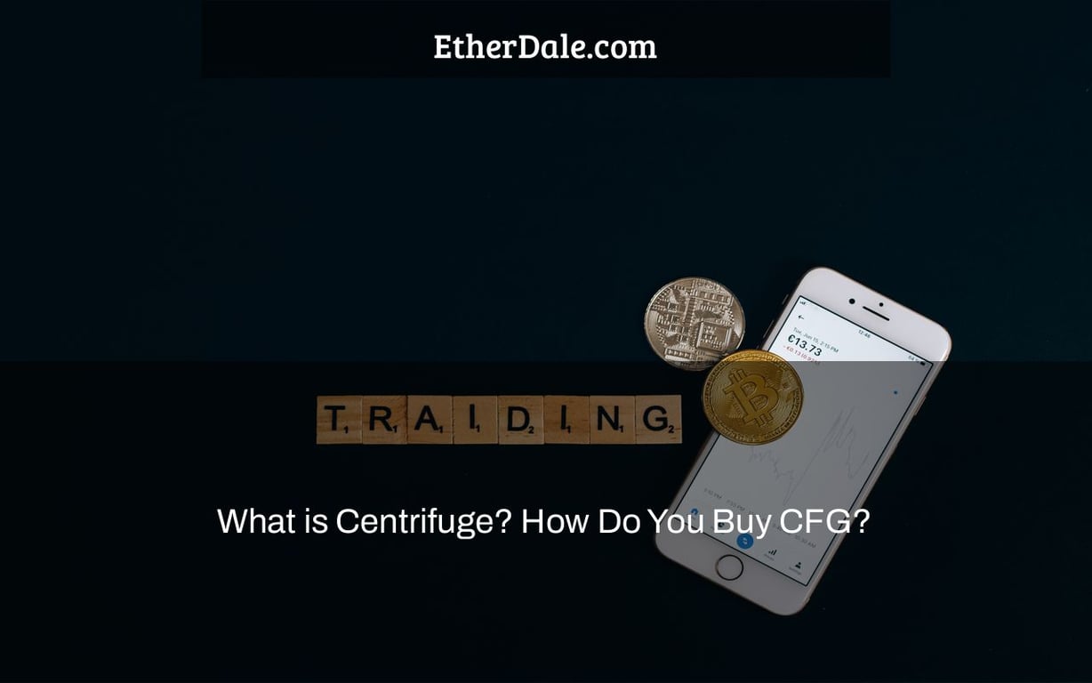 What is Centrifuge? How Do You Buy CFG? Crypto FAQs by Etherdale