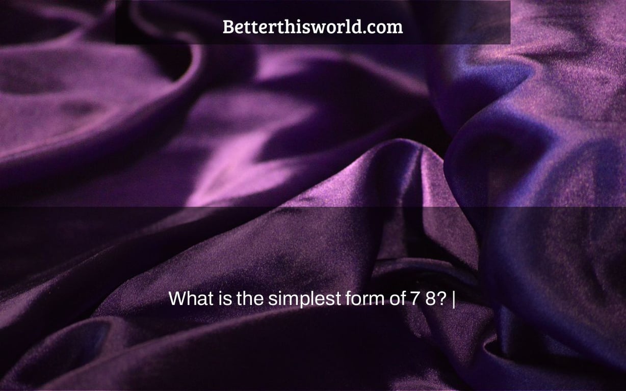 What Is 7 8 In Simplest Form