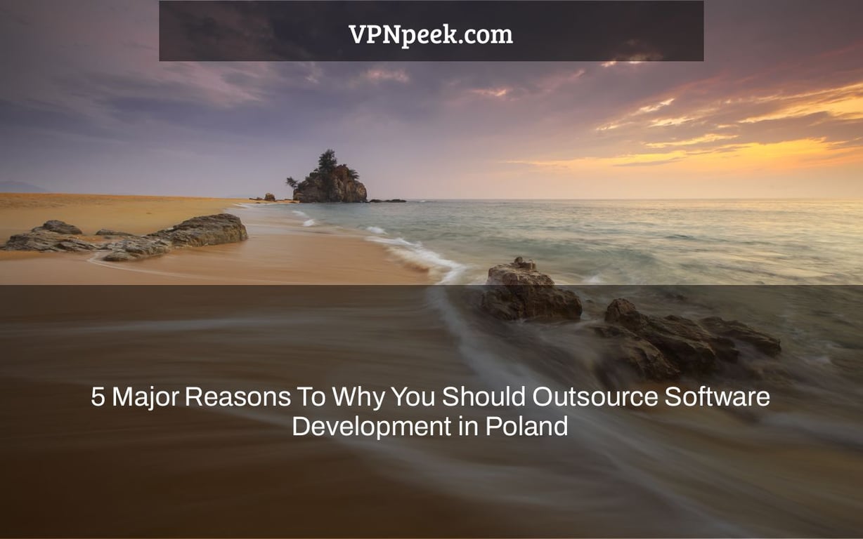 5 Major Reasons To Why You Should Outsource Software Development in Poland
