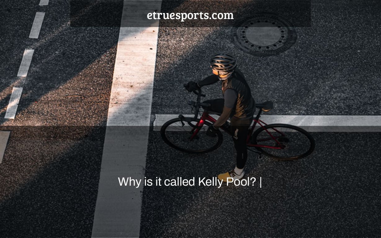 Why is it called Kelly Pool? |