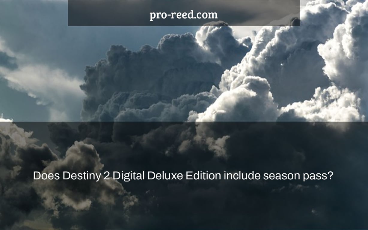 Does Destiny 2 Digital Deluxe Edition include season pass?