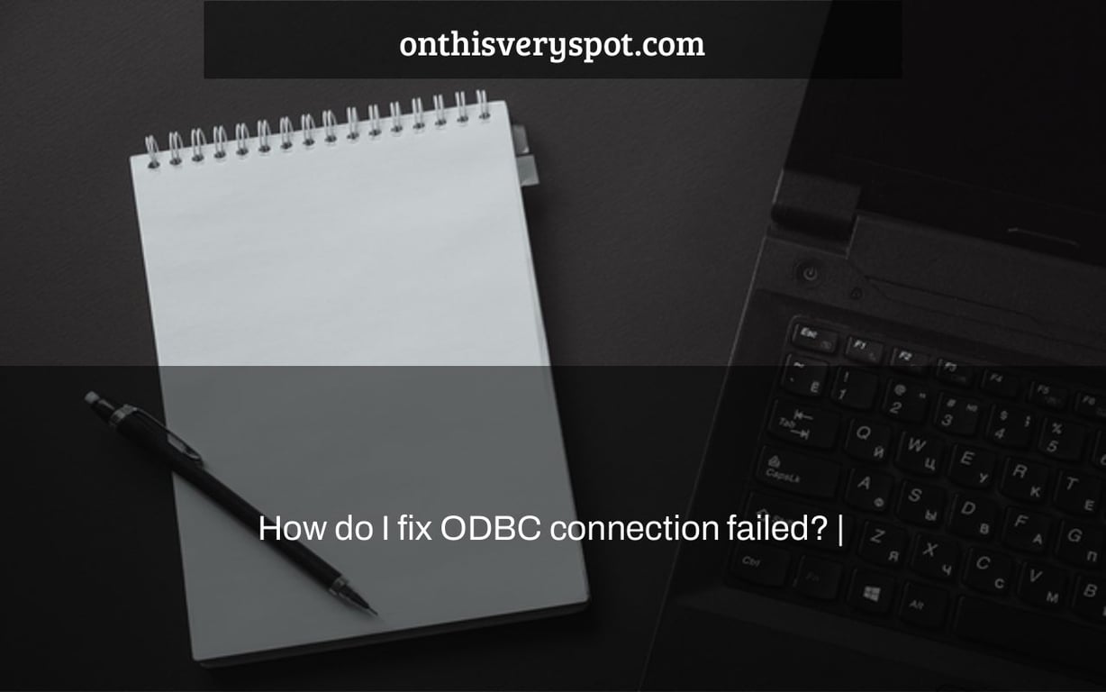 How do I fix ODBC connection failed? |