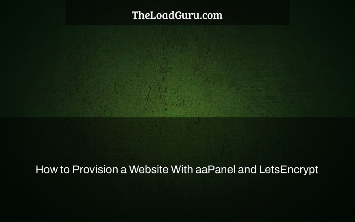 How to Provision a Website With aaPanel and LetsEncrypt
