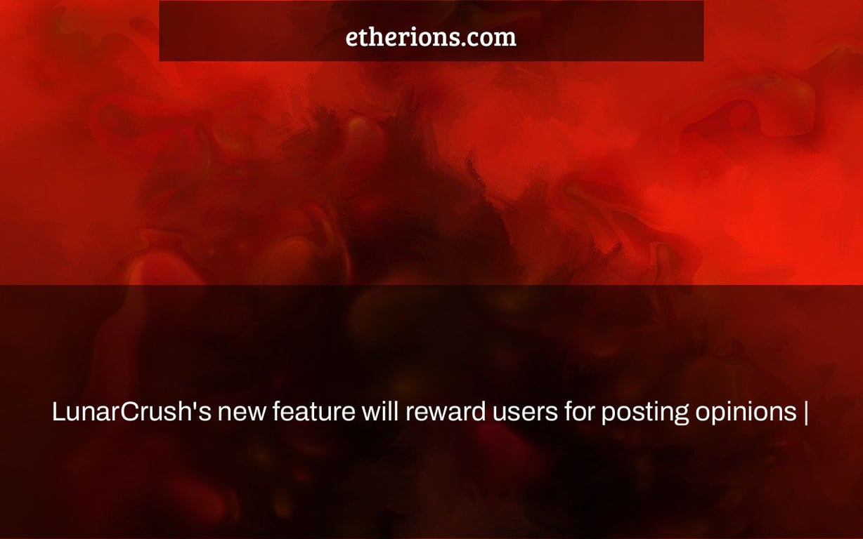 LunarCrush's new feature will reward users for posting opinions |
