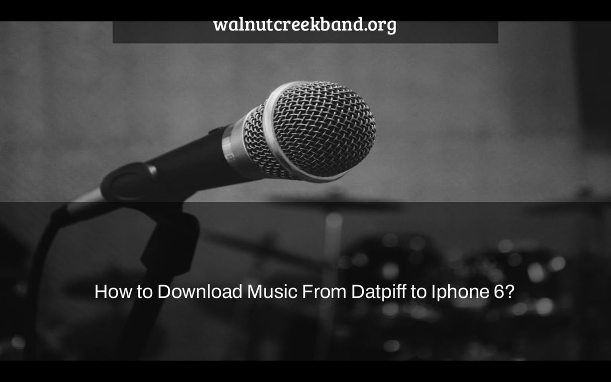 How to Download Music From Datpiff to Iphone 6?