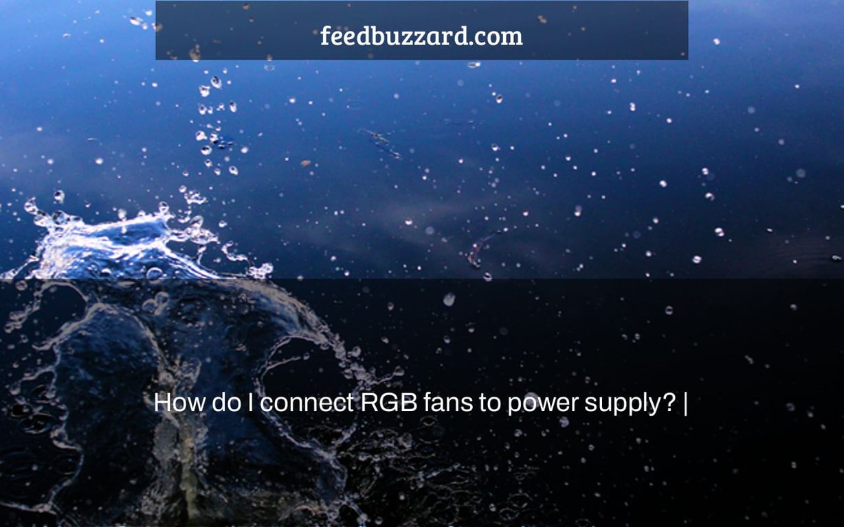 How do I connect RGB fans to power supply? |