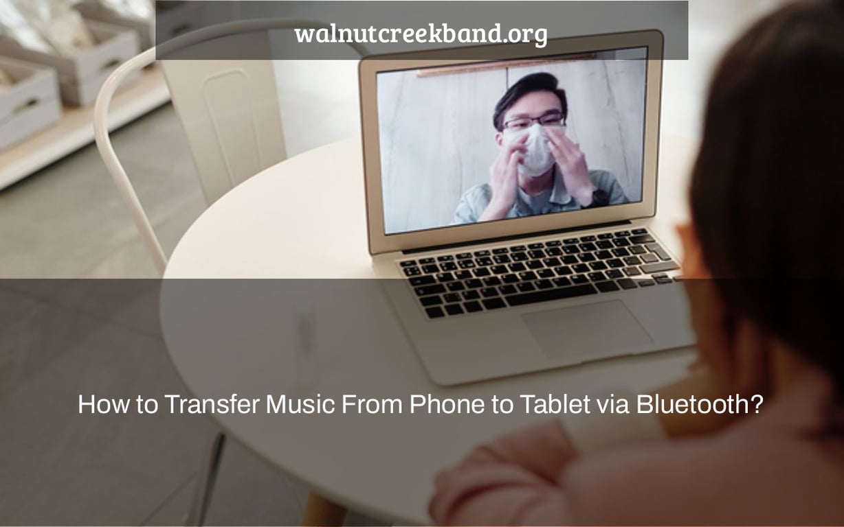 How to Transfer Music From Phone to Tablet via Bluetooth?