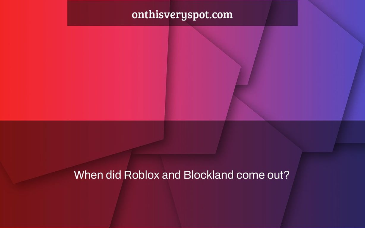 When did Roblox and Blockland come out?