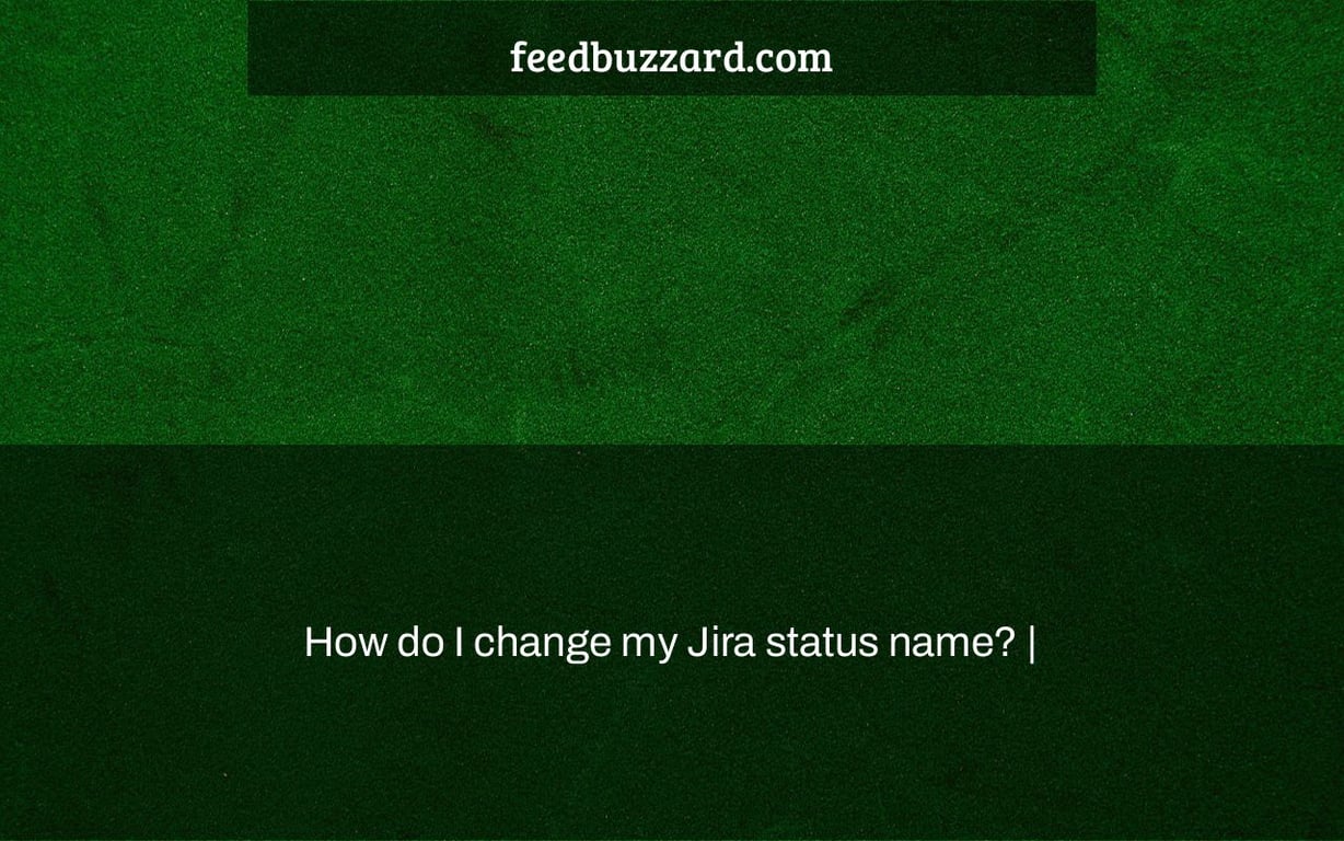 How do I change my Jira status name? |