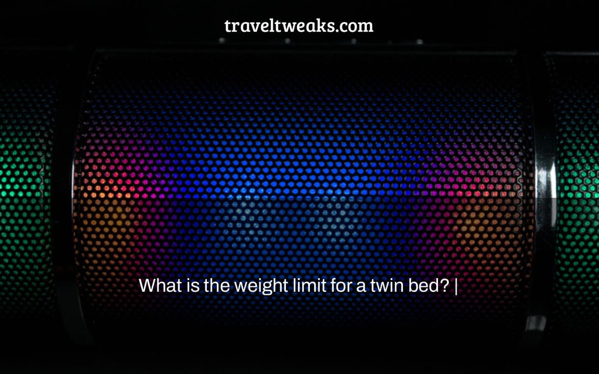 What is the weight limit for a twin bed? |