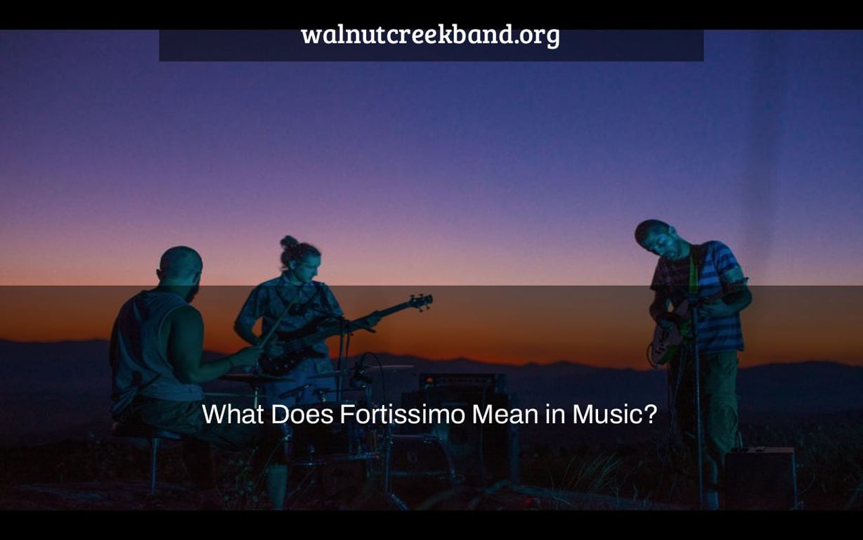 What Does Fortissimo Mean in Music?