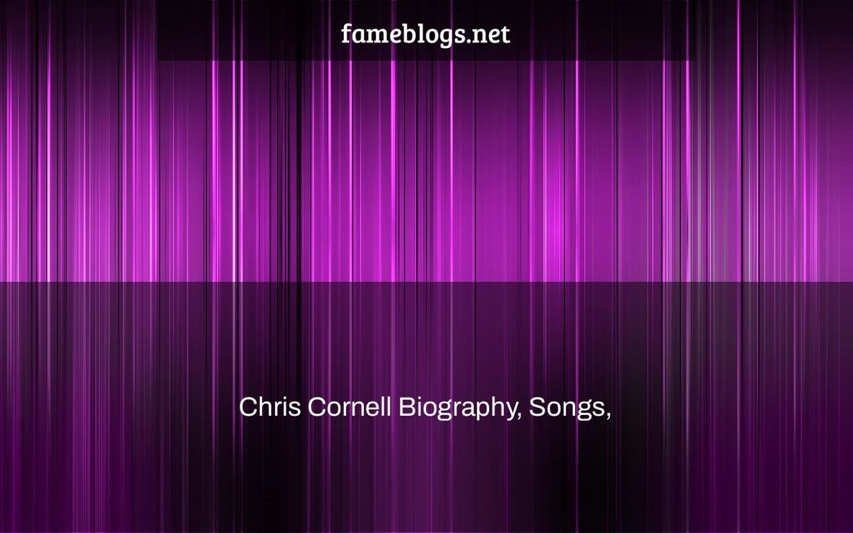 Chris Cornell Biography, Songs, & Albums |