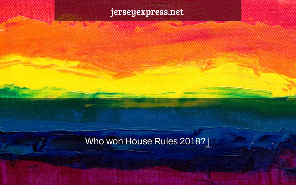 Who won House Rules 2018? |