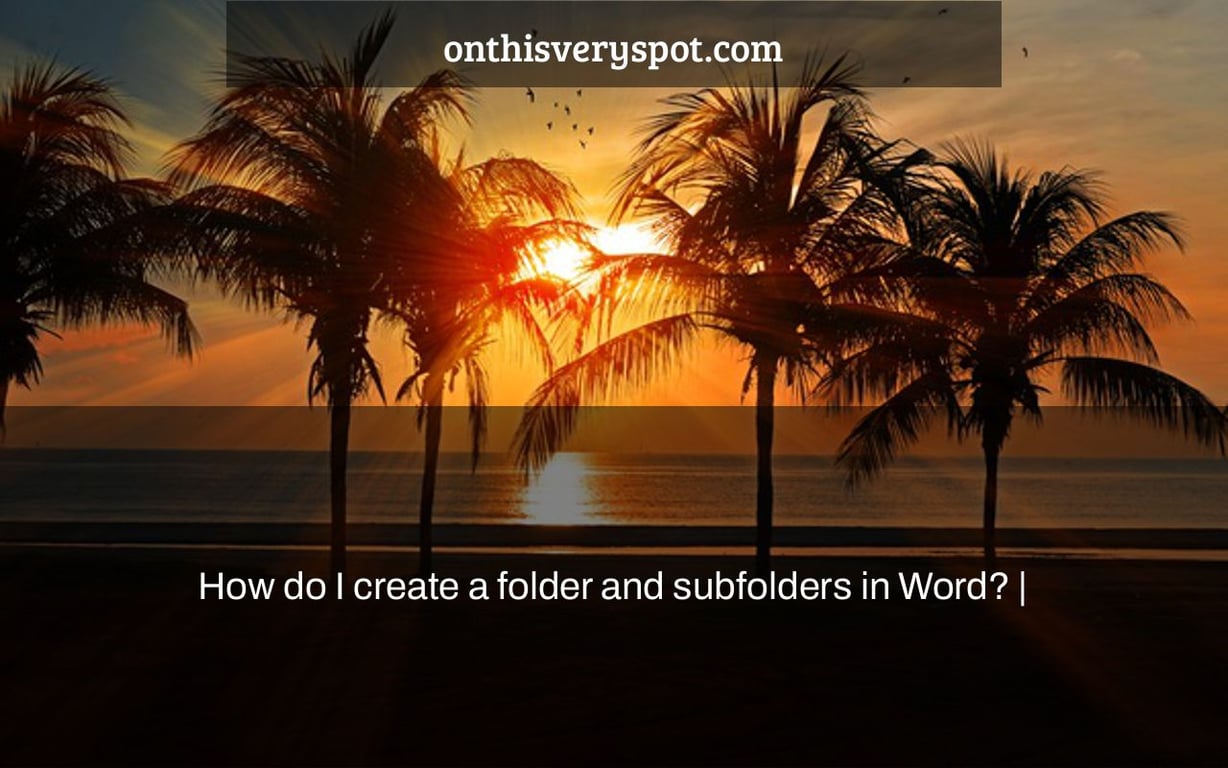 How Do I Create A Folder And Subfolders In Word On This Very Spot