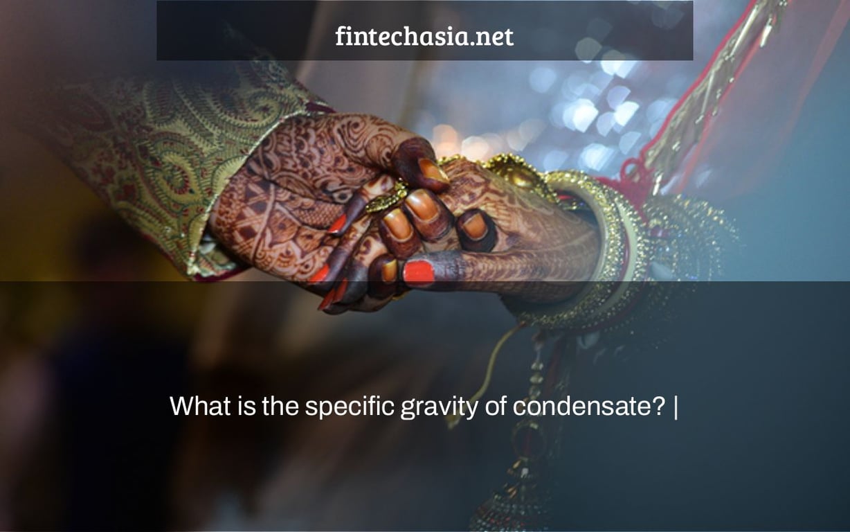 What is the specific gravity of condensate? |