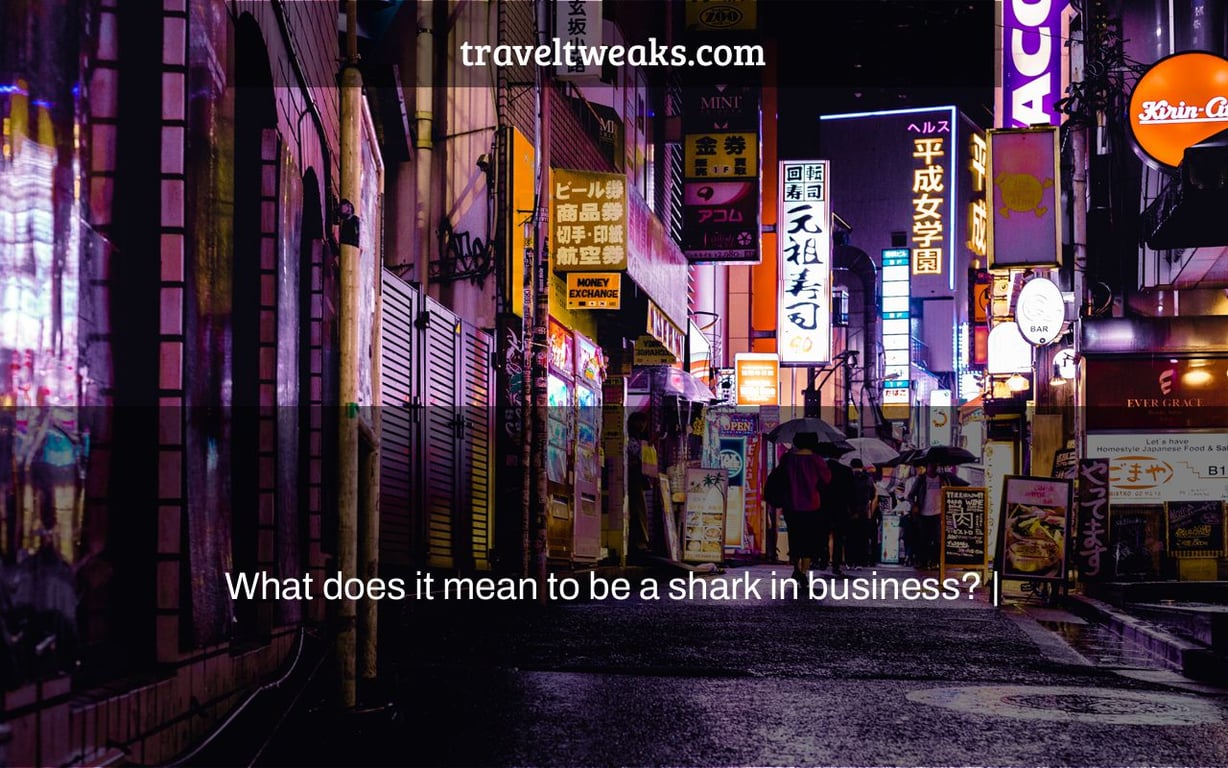 What does it mean to be a shark in business? |