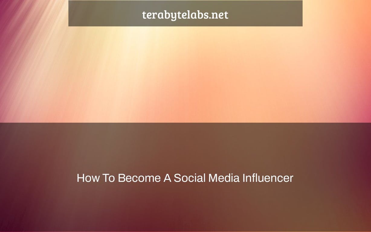 How To Become A Social Media Influencer