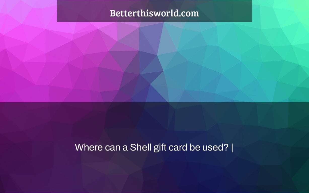 Where can a Shell gift card be used? |