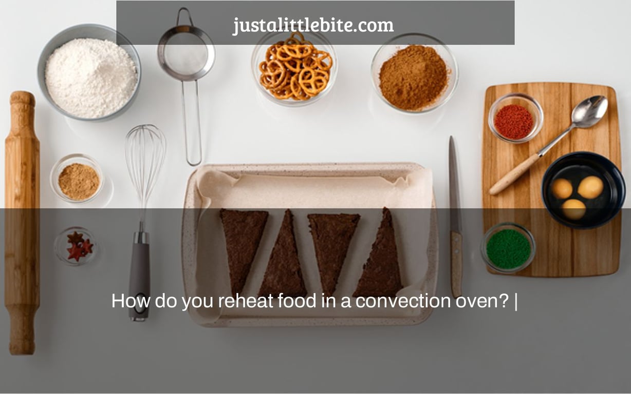 How do you reheat food in a convection oven? |