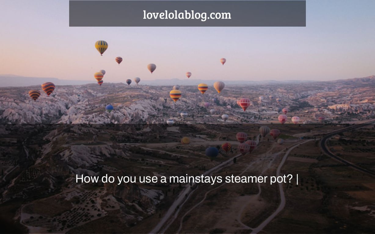 How do you use a mainstays steamer pot? |