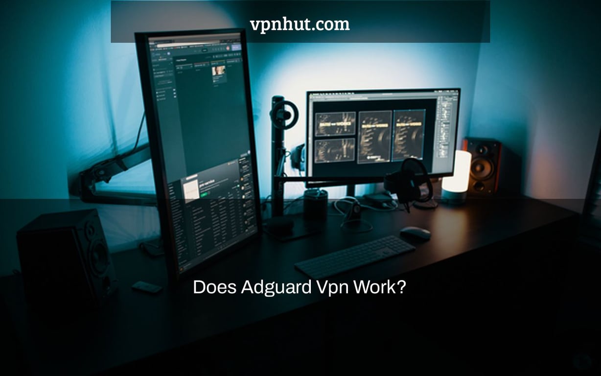 Does Adguard Vpn Work?
