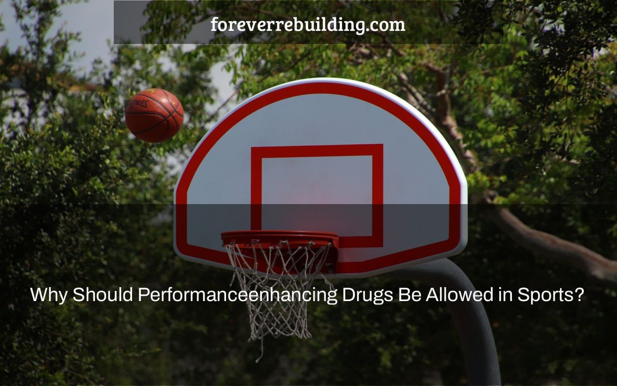 Why Should Performanceenhancing Drugs Be Allowed in Sports?