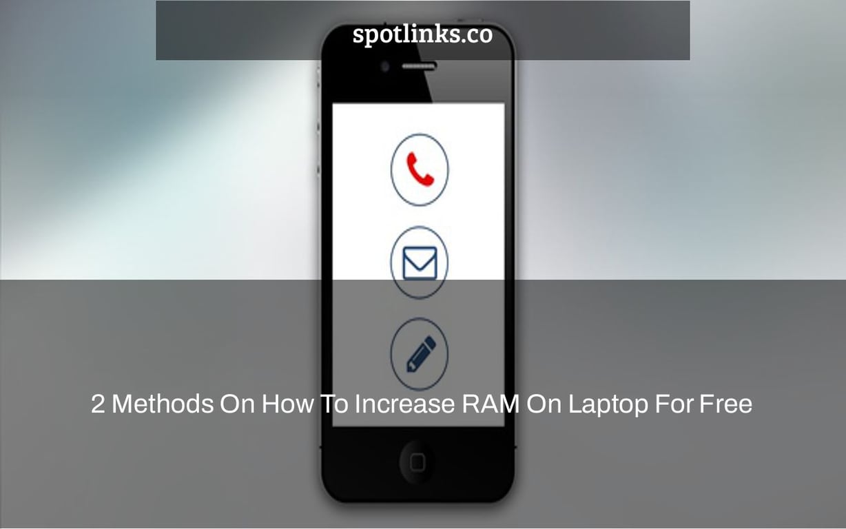 2 Methods On How To Increase RAM On Laptop For Free