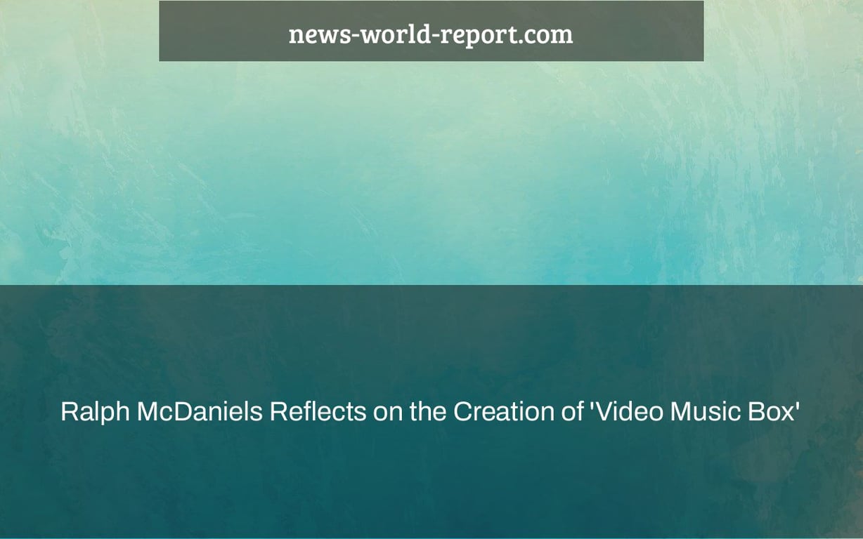 Ralph McDaniels Reflects on the Creation of 'Video Music Box'