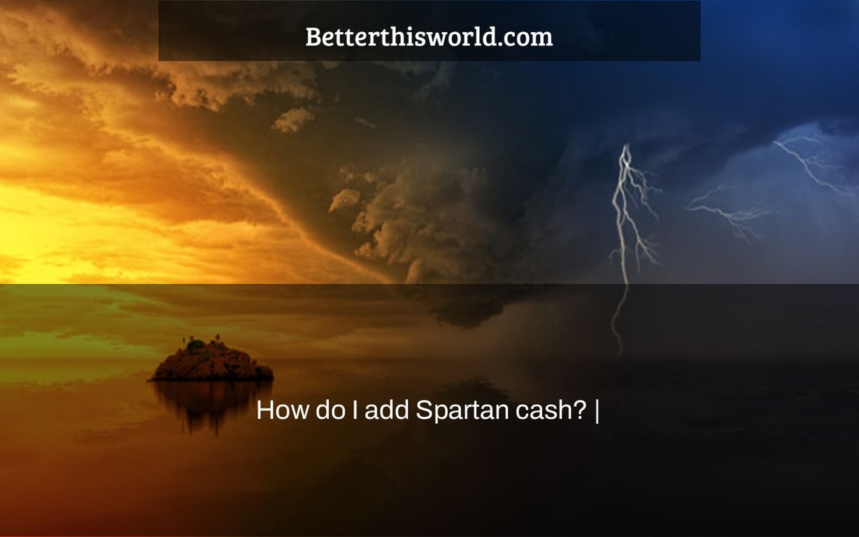 How do I add Spartan cash? |