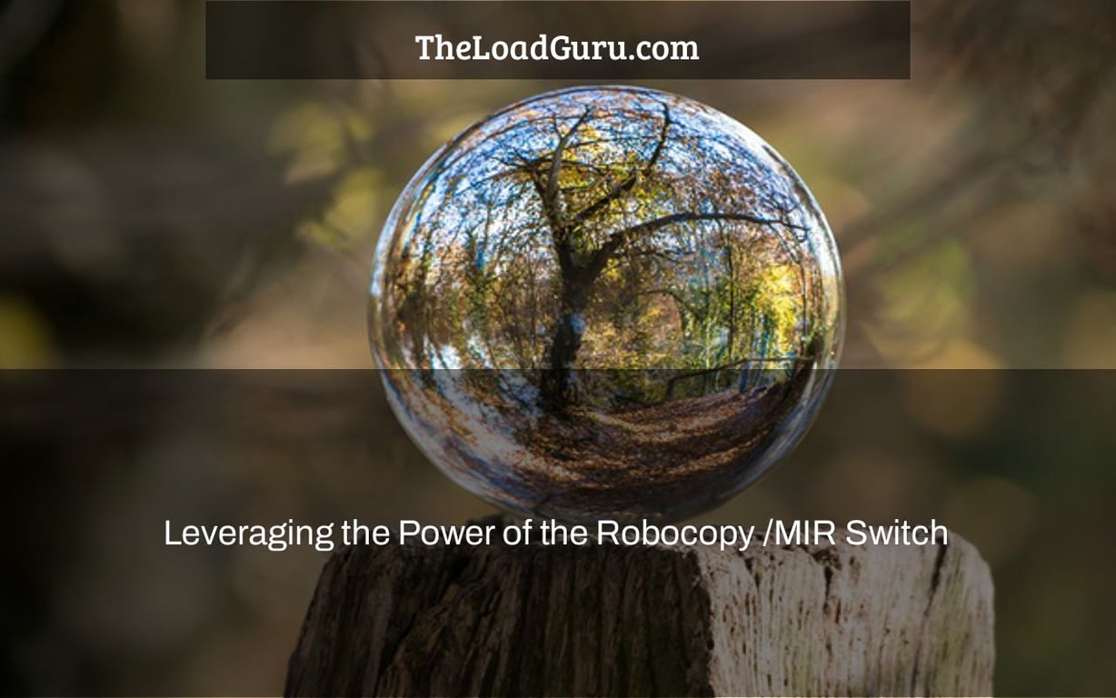 Leveraging the Power of the Robocopy /MIR Switch