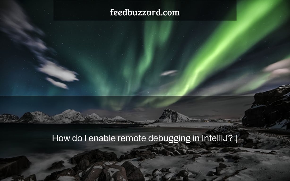 How do I enable remote debugging in IntelliJ? |