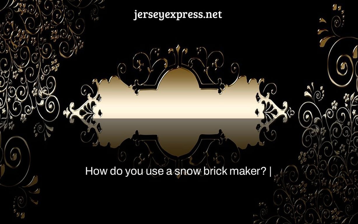 How do you use a snow brick maker? |