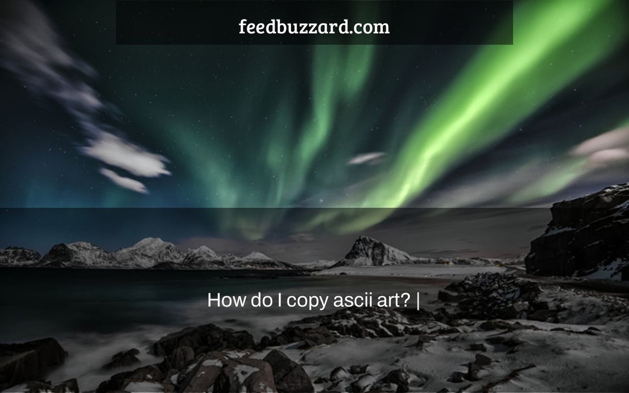 How do I copy ascii art? |