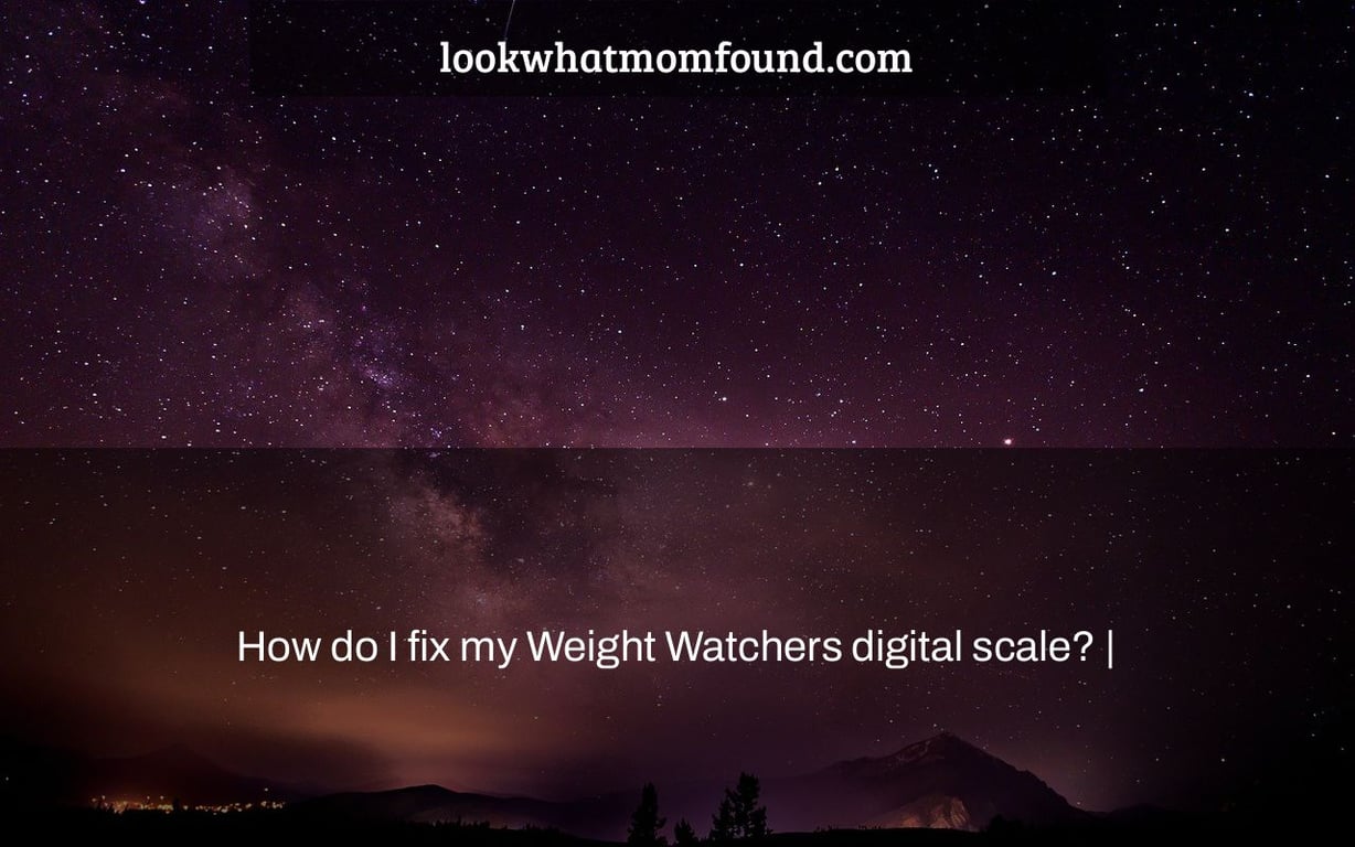 How do I fix my Weight Watchers digital scale?