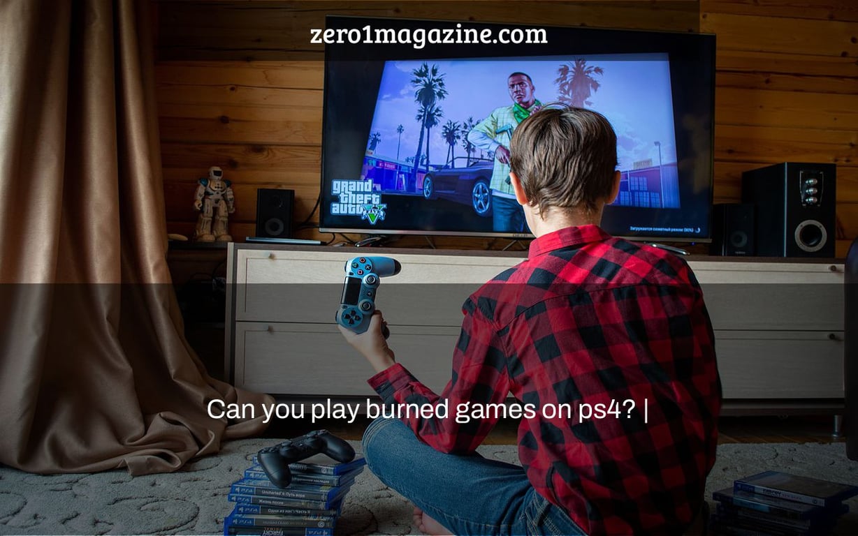 Can you play burned games on ps4? |