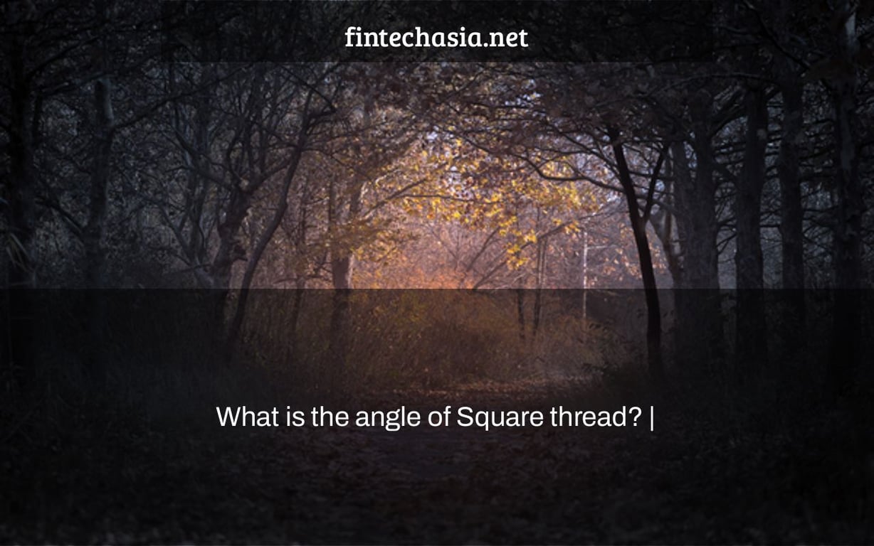 What is the angle of Square thread? |
