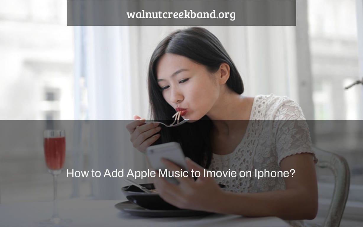 How to Add Apple Music to Imovie on Iphone?