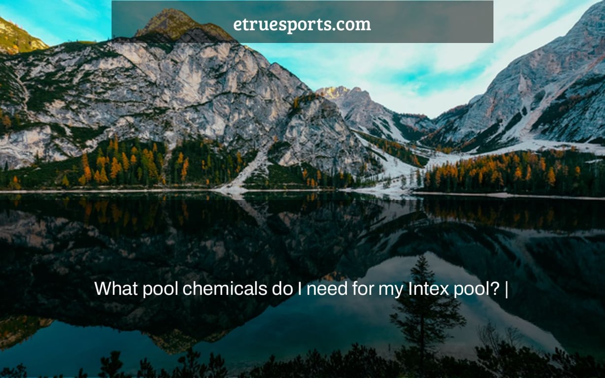 What pool chemicals do I need for my Intex pool? |