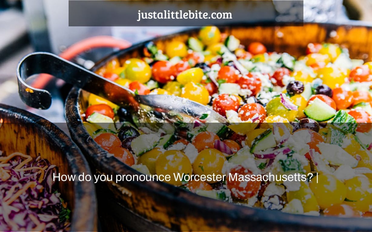 How do you pronounce Worcester Massachusetts? |