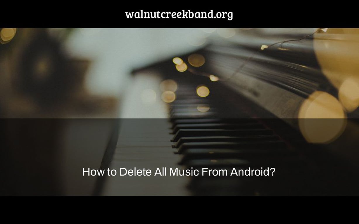 How to Delete All Music From Android?