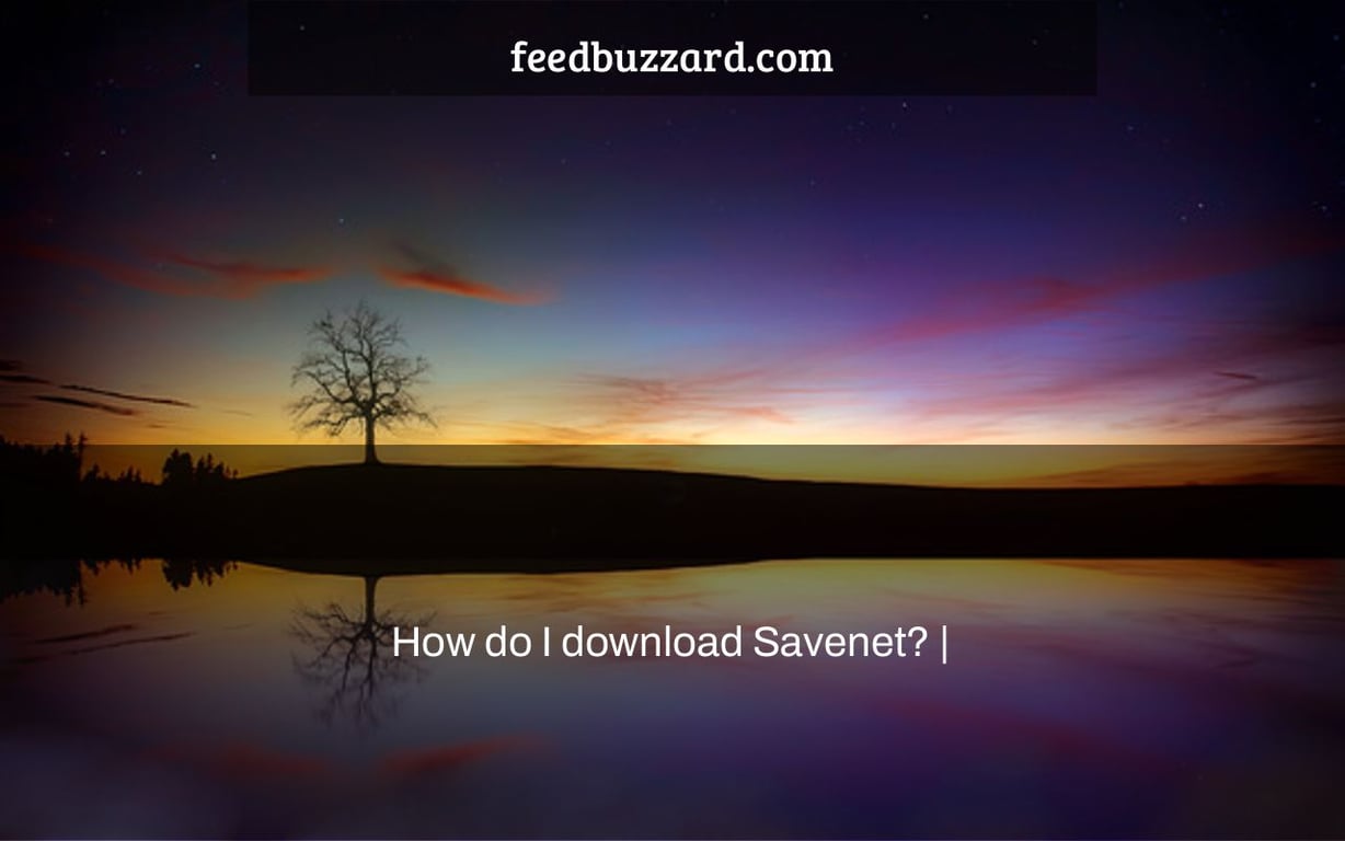 How do I download Savenet? |