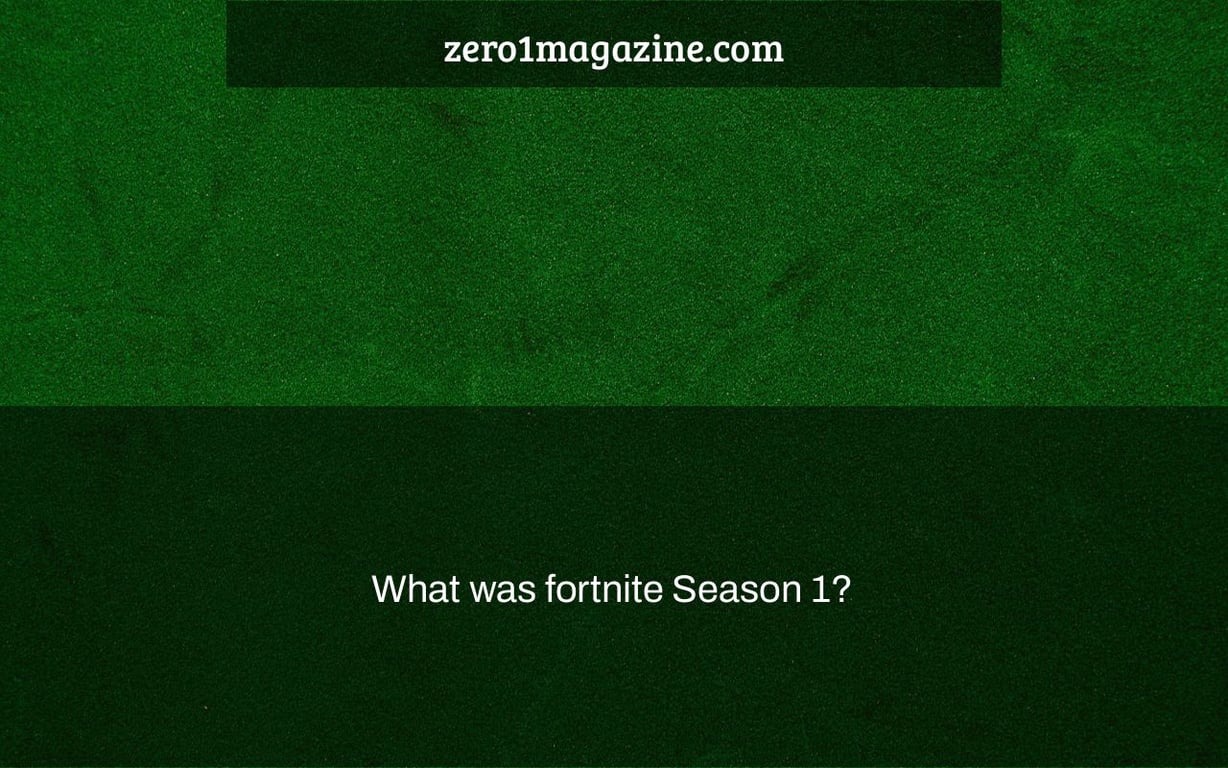 What was fortnite Season 1?