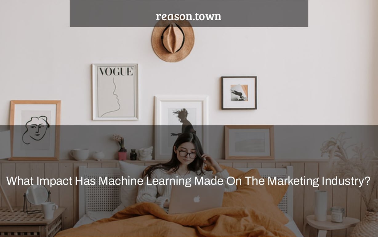 What Impact Has Machine Learning Made On The Marketing Industry?