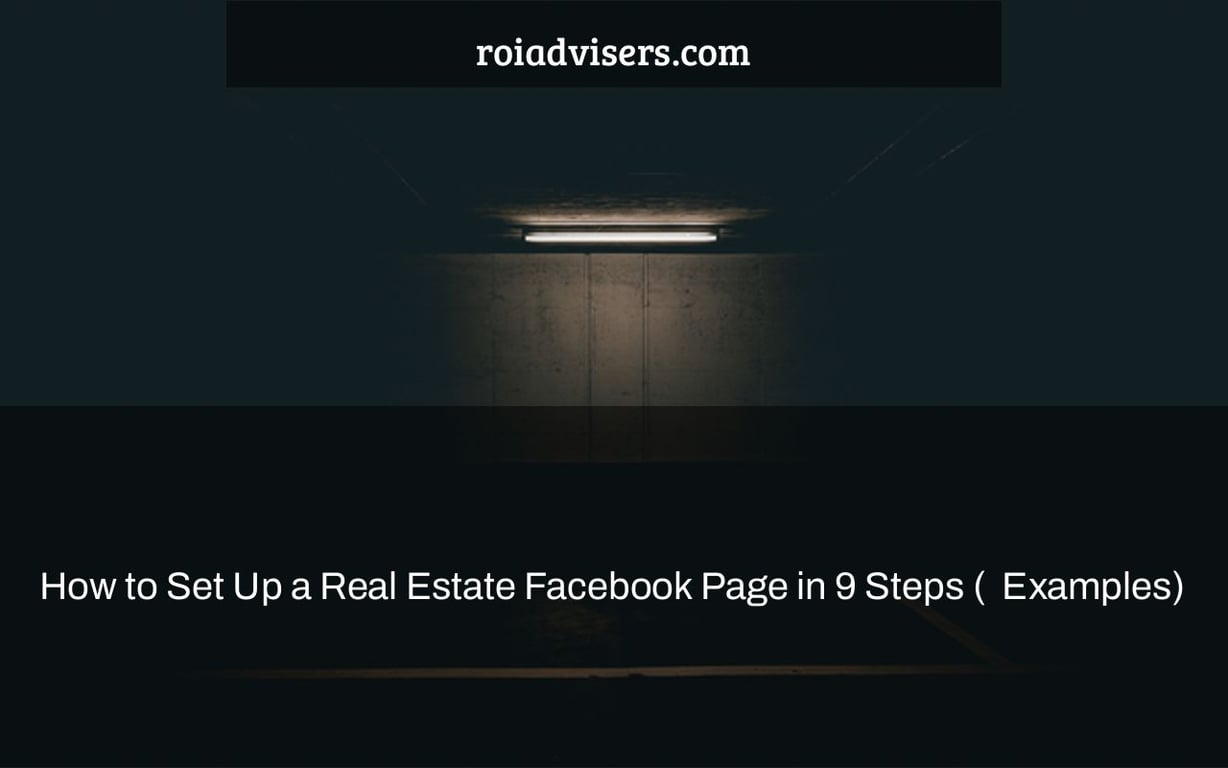 How to Set Up a Real Estate Facebook Page in 9 Steps (+ Examples)