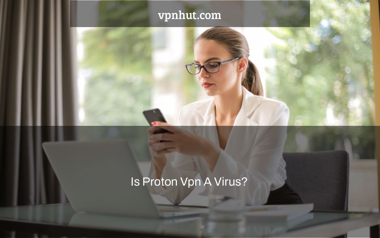 Is Proton Vpn A Virus?