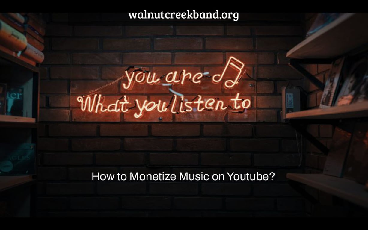 How to Monetize Music on Youtube?